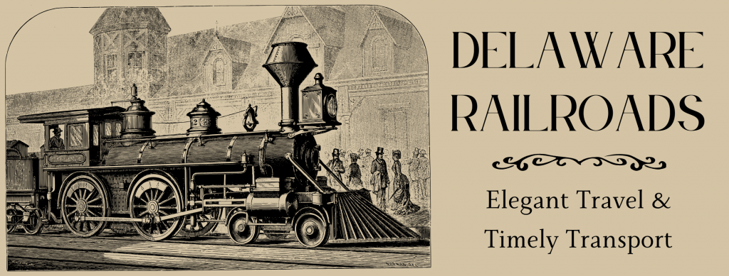 Delaware Railroads: Elegant travel and timely transport