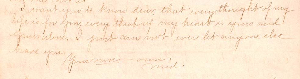 The last page of a handwritten letter with the last line reading, “Your own- own, Ned.”