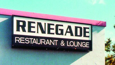 A black and white sign reads “Renegade Restaurant & Lounge."